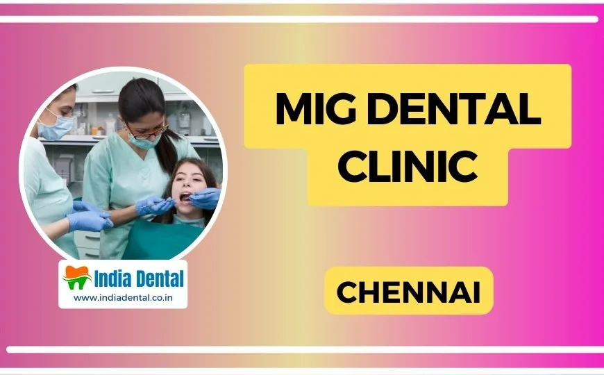 Mig_Dental_Clinic_Chennai