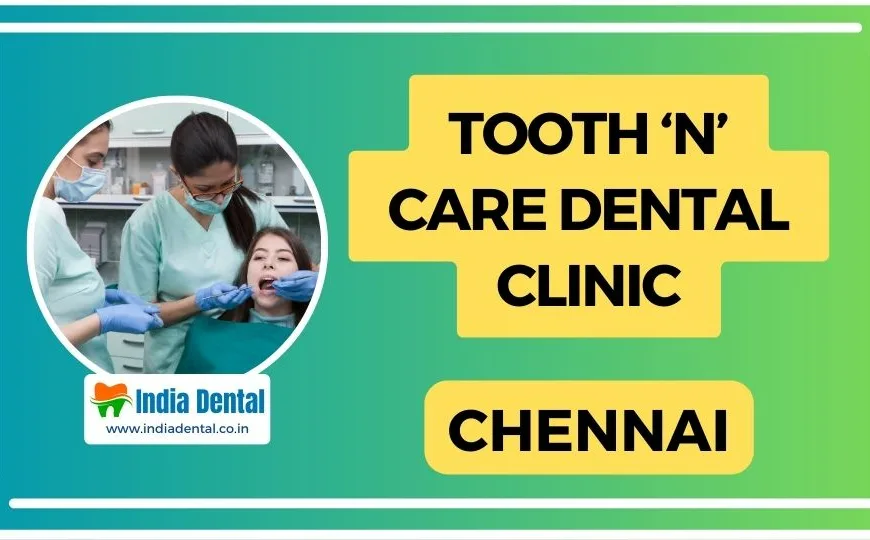 Tooth_N_Care_Dental_Clinic_Chennai