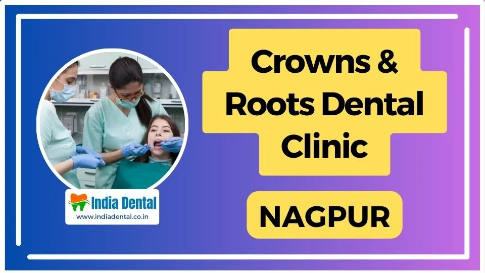 Crowns_and_Roots_Dental_Clinic_Nagpur