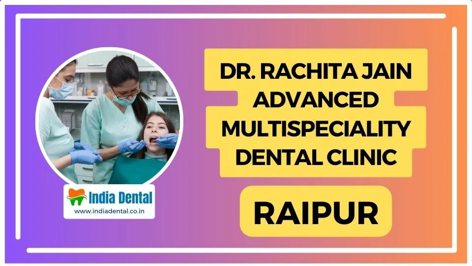 Dr.Rachita_Jain_Advanced_Multispeciality_Dental_Clinic_Raipur