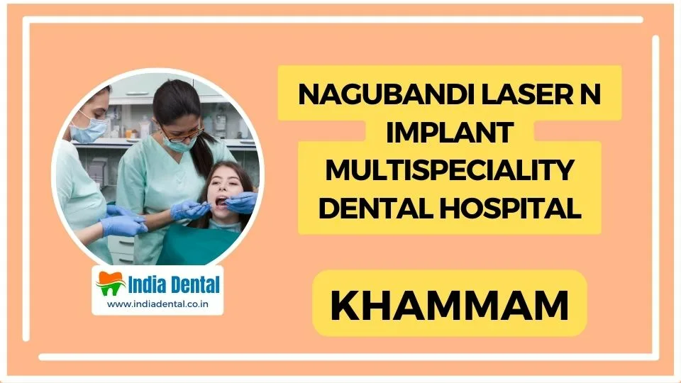 Nagubandi-Laser_N_Implant_Multispeciality_Dental_Hospital_Khammam