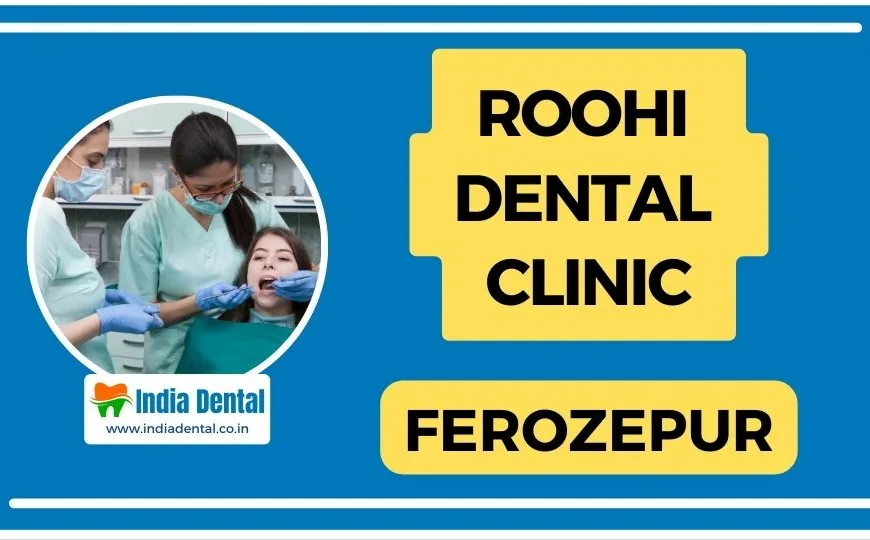 Roohi_Dental_Clinic_Ferozepur_City