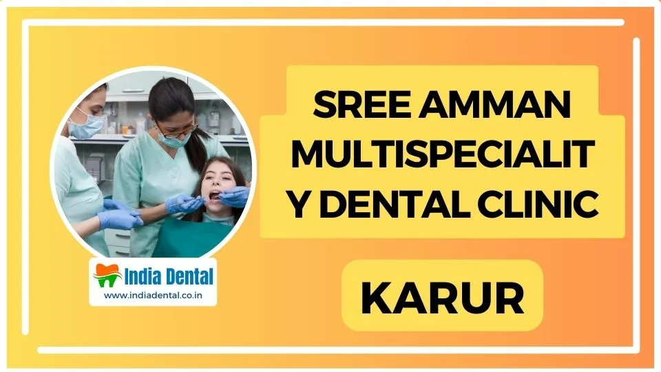 Sree_Amman_Multispeciality_Dental_Clinic_Karur