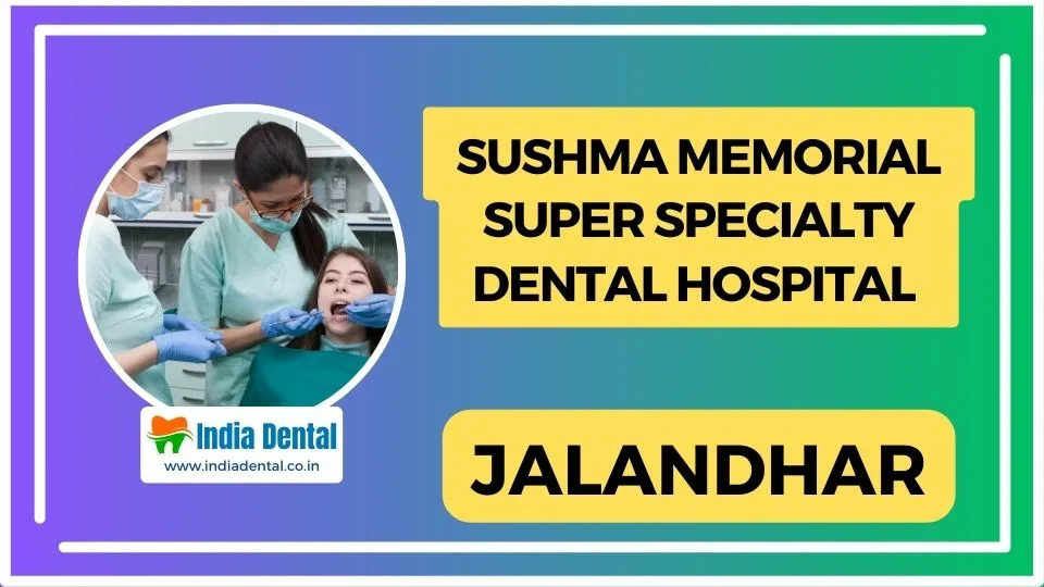 Sushma_Memorial_Super_Specialty_Dental_Clinic_jalandhar