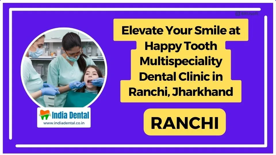 Happy_Tooth_Multispeciality_Dental_Clinic_Ranchi