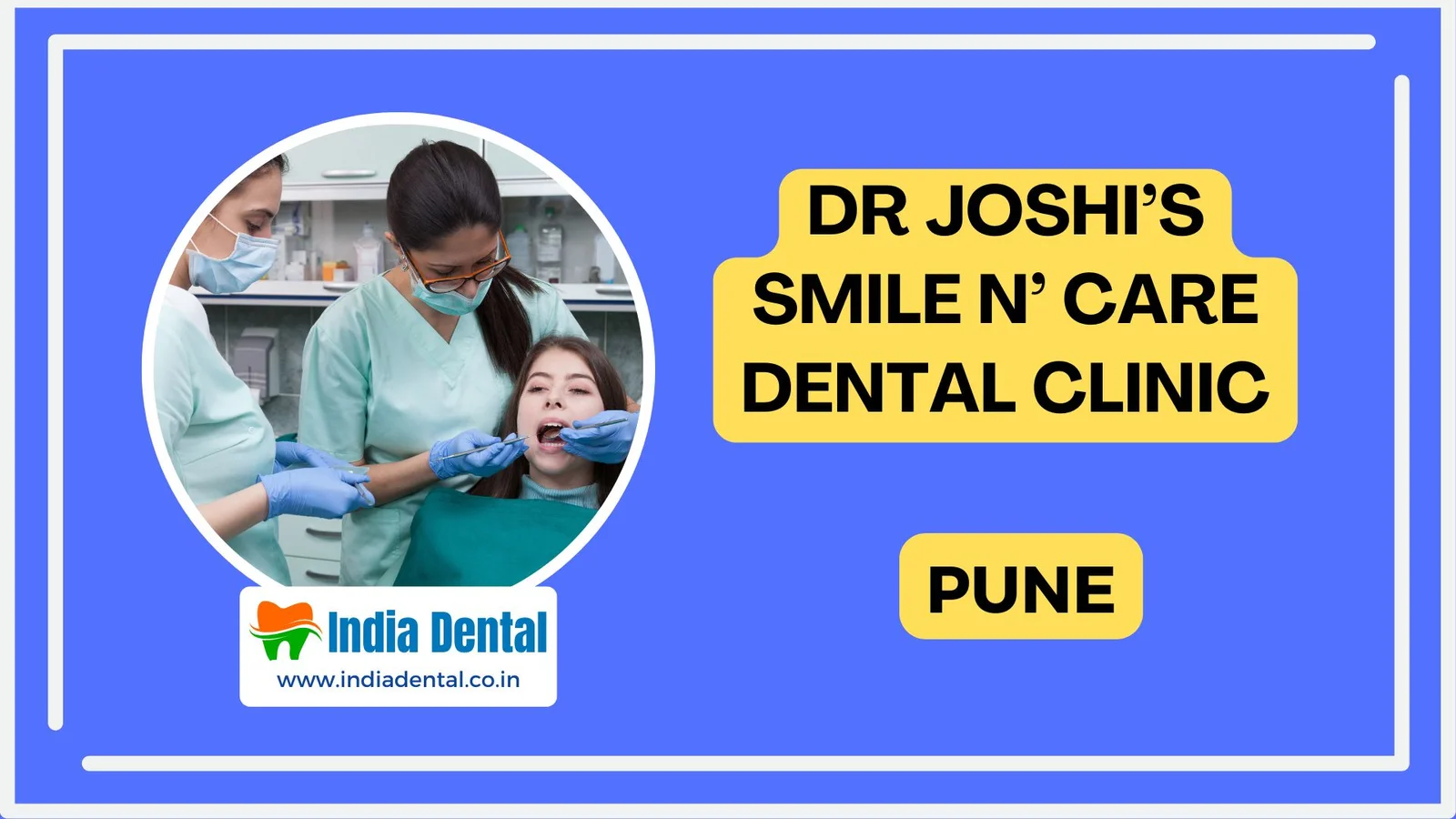 Dental professionals treating a patient at Dr Joshi's Smile N’ Care Dental Clinic in Pune
